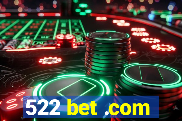 522 bet .com